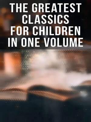 cover image of The Greatest Classics for Children in One Volume